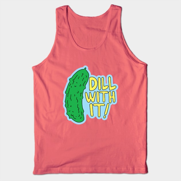 Dill With It Tank Top by DetourShirts